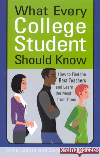 What Every College Student Should Know: How to Find the Best Teachers and Learn the Most from Them Lepore, Ernie 9780813530666 Rutgers University Press