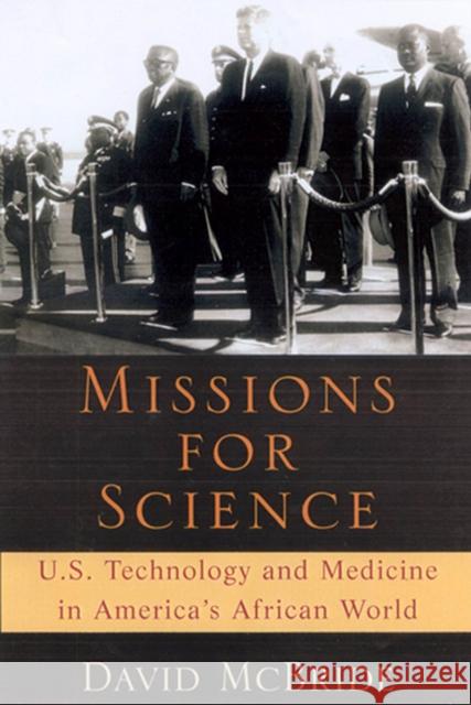 Missions for Science: U.S. Technology and Medicine in America's Africa World McBride, David 9780813530673 Rutgers University Press