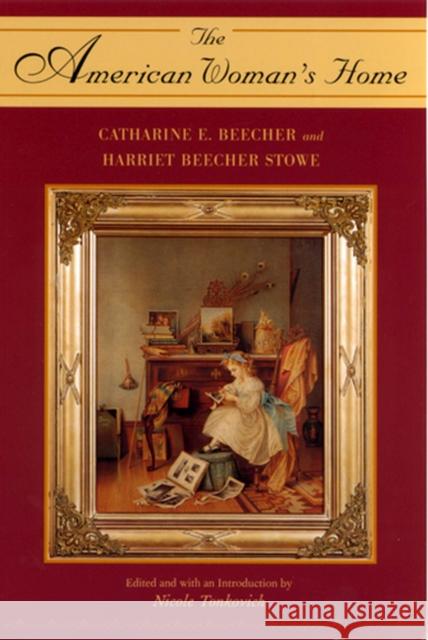 The American Woman's Home Catharine Esther Beecher Harriet Beecher Stowe Nicole Tonkovich 9780813530796 Harriet Beecher Stowe Center