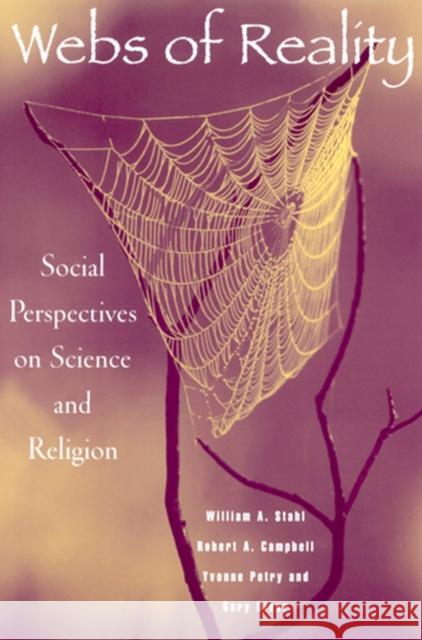 Webs of Reality: Social Perspectives on Science and Religion Stahl, William 9780813531076 Rutgers University Press