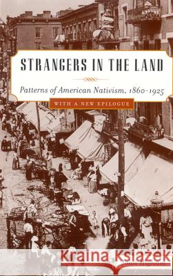 Strangers in the Land: Patterns of American Nativism, 1860-1925 Higham, John 9780813531236 Rutgers University Press