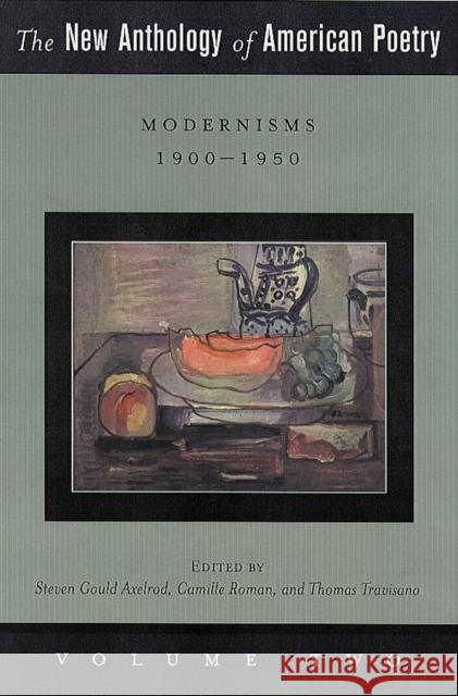 The New Anthology of American Poetry: Modernisms: 1900-1950volume 2 Axelrod, Steven Gould 9780813531649