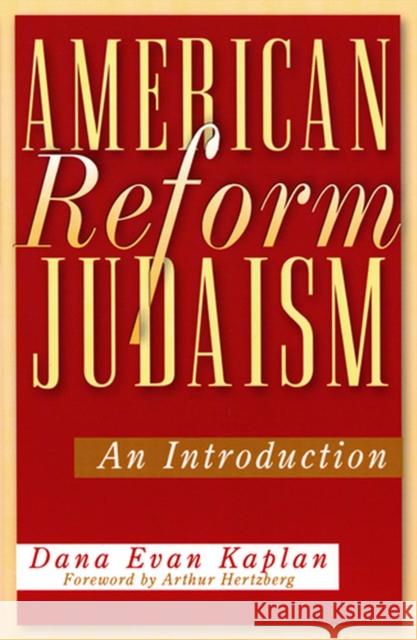 American Reform Judaism : An Introduction Dana Evan Kaplan Arthur Hertzberg Eric H. Yoffie 9780813532196 Rutgers University Press