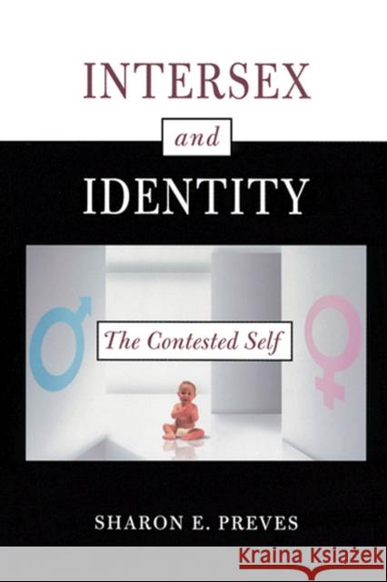 Intersex and Identity: The Contested Self Preves, Sharon E. 9780813532295