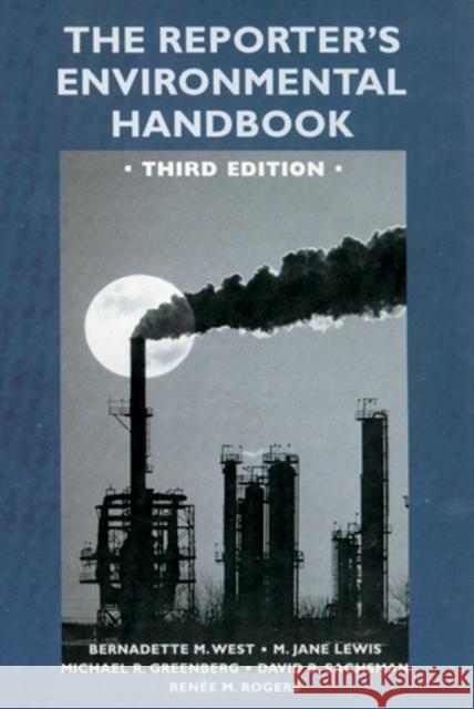 The Reporter's Environmental Handbook: Third Edition Lewis, M. Jane 9780813532875 Rutgers University Press