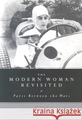 The Modern Woman Revisited: Paris Between the Wars Chadwick, Whitney 9780813532929