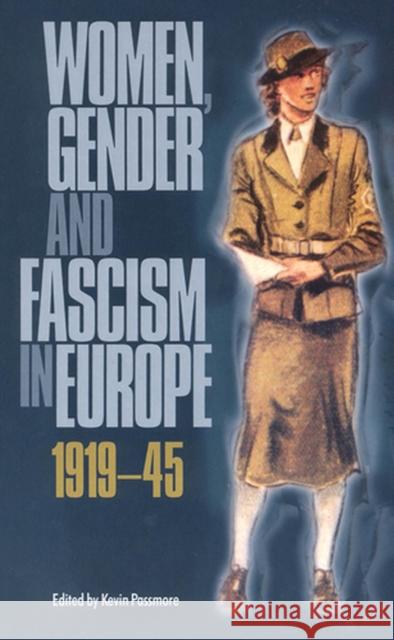 Women, Gender and Fascism in Europe, 1919-45 Passmore, Kevin 9780813533087 Rutgers University Press