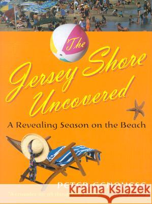 The Jersey Shore Uncovered : A Revealing Season on the Beach Peter Genovese 9780813533155 Rutgers University Press