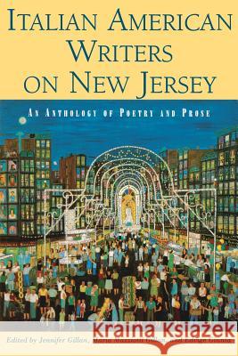 Italian American Writers on New Jersey: An Anthology of Poetry and Prose Gillan, Jennifer 9780813533179 Rutgers University Press