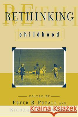 Rethinking Childhood Peter B. Pufall Richard P. Unsworth 9780813533650 Rutgers University Press