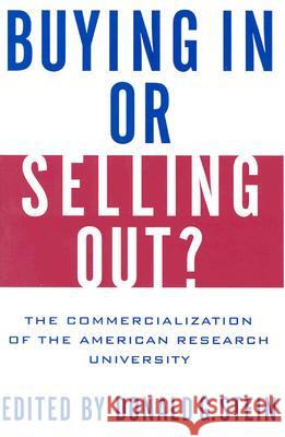 Buying in or Selling Out?: The Commercialization of the American Research University Stein, Donald G. 9780813533742