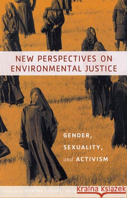 New Perspectives on Environmental Justice: Gender, Sexuality, and Activism Stein, Rachel 9780813534275 Rutgers University Press