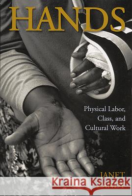 Hands: Physical Labor, Class, and Cultural Work Zandy, Janet 9780813534350 Rutgers University Press