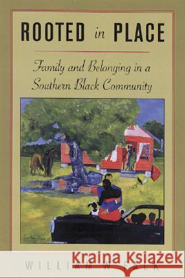 Rooted in Place: Family and Belongings in a Southern Black Community Falk, William W. 9780813534657