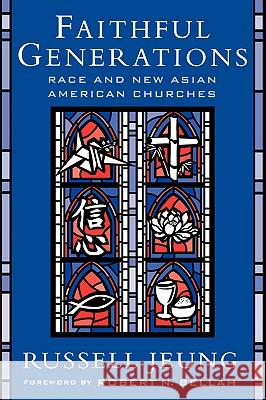 Faithful Generations: Race and New Asian American Churches Jeung, Russell 9780813535036