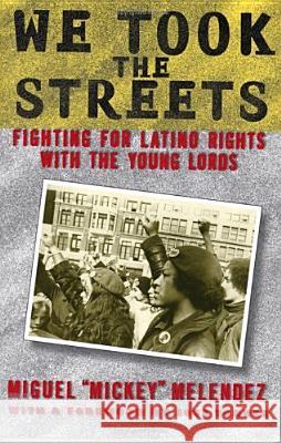 We Took the Streets: Fighting for Latino Rights with the Young Lords Melendez, Miguel 9780813535593 Rutgers University Press