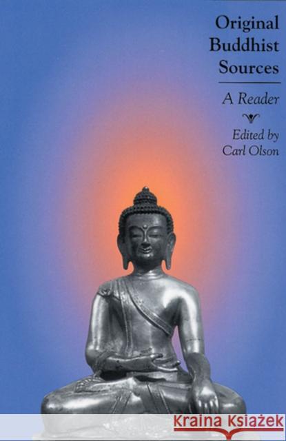 Original Buddhist Sources: A Reader Olson, Carl 9780813535647 Rutgers University Press