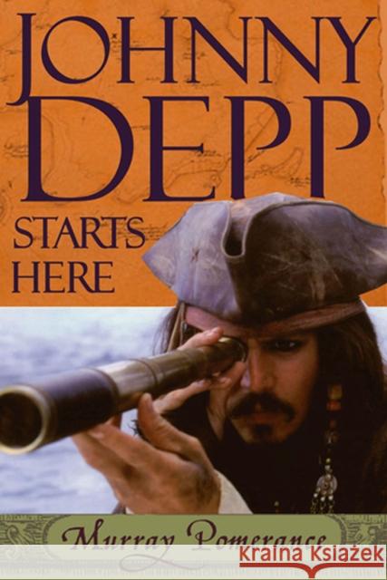 Johnny Depp Starts Here Murray Pomerance 9780813535661 Rutgers University Press