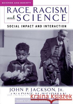 Race, Racism, and Science: Social Impact and Interaction Jackson, John P. 9780813537368 Rutgers University Press