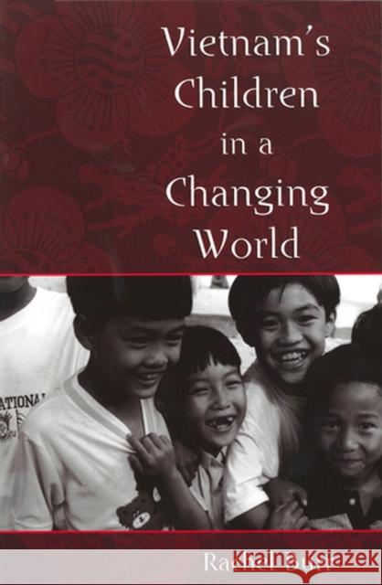 Vietnam's Children in a Changing World Rachel Burr 9780813537962 Rutgers University Press