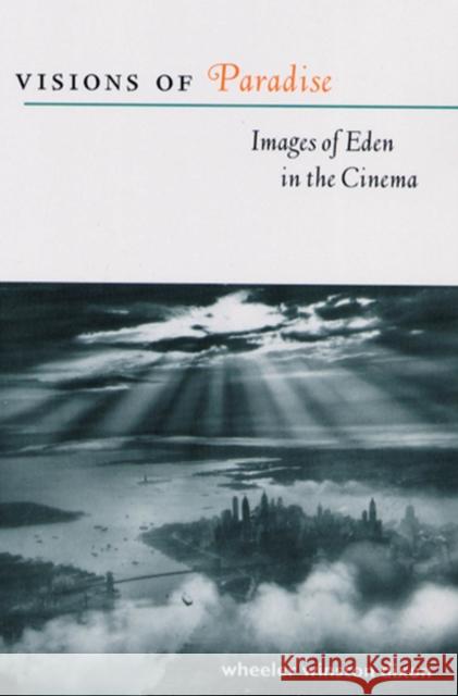 Visions of Paradise: Images of Eden in the Cinema Dixon, Wheeler Winston 9780813537986