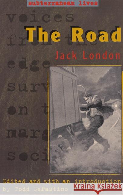 The Road Jack London Todd DePastino 9780813538068 Rutgers University Press