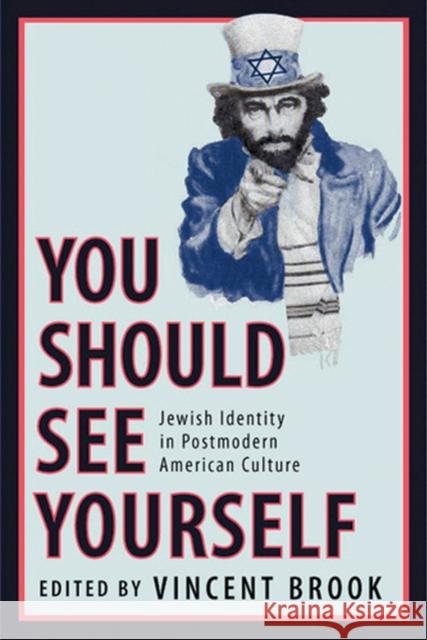 'You Should See Yourself': Jewish Identity in Postmodern American Culture Brook, Vincent 9780813538457