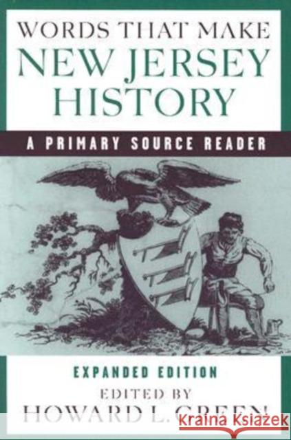Words That Make New Jersey History: A Primary Source Reader, Revised and Expanded Edition Green, Howard 9780813538501