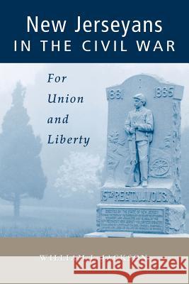 New Jerseyans in the Civil War: For Union and Liberty Jackson, William J. 9780813538594 Rutgers University Press