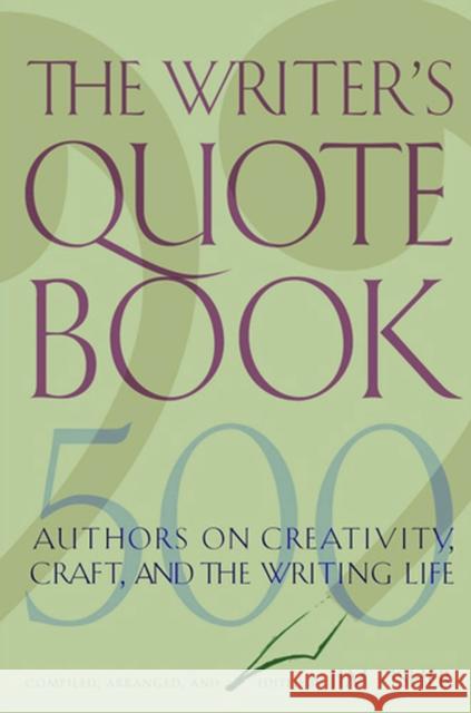 The Writer's Quotebook: 500 Authors on Creativity, Craft, and the Writing Life Fisher, Jim 9780813538822 Rutgers