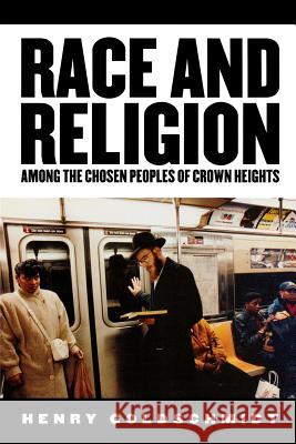 Race and Religion Among the Chosen People of Crown Heights Goldschmidt, Henry 9780813538976 Rutgers