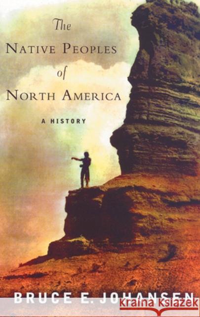 The Native Peoples of North America: A History Johansen, Bruce 9780813538990 Rutgers