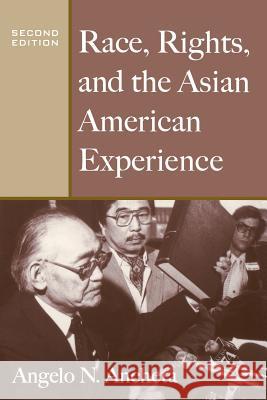 Race, Rights, and the Asian American Experience Angelo N. Ancheta 9780813539027