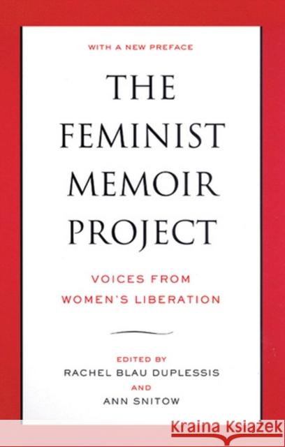 The Feminist Memoir Project: Voices from Women's Liberation Duplessis, Rachel Blau 9780813539737 Rutgers