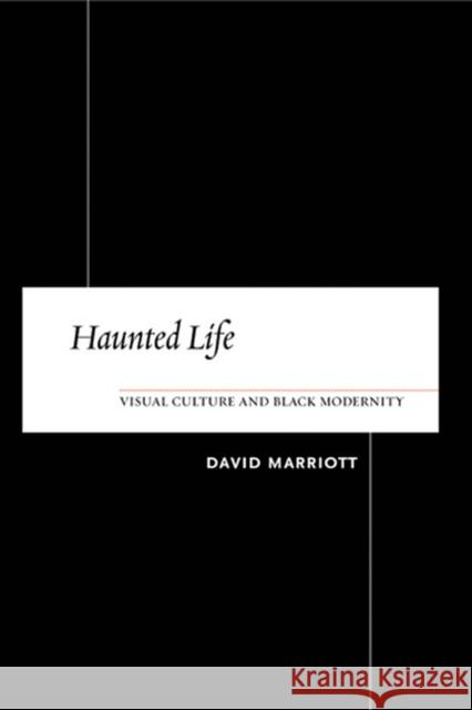 Haunted Life: Visual Culture and Black Modernity Marriott, David 9780813540283