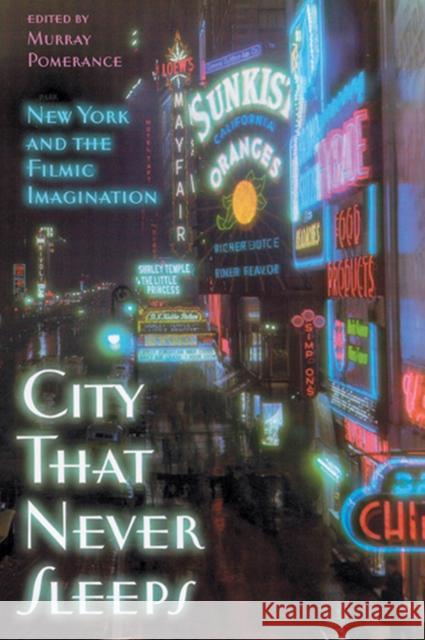 City That Never Sleeps: New York and the Filmic Imagination Pomerance, Murray 9780813540320 Rutgers