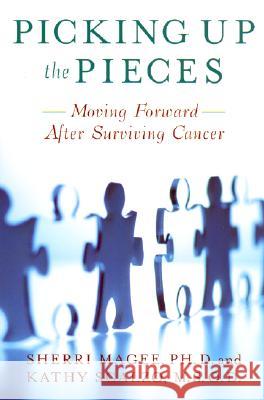 Picking Up the Pieces: Moving Forward After Surviving Cancer Sherri Magee Kathy Scalzo 9780813540368 Rutgers