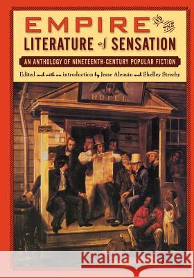 Empire and the Literature of Sensation : An Anthology of Nineteenth-century Popular Fiction Jesse Aleman Shelley Streeby 9780813540764 Rutgers University Press