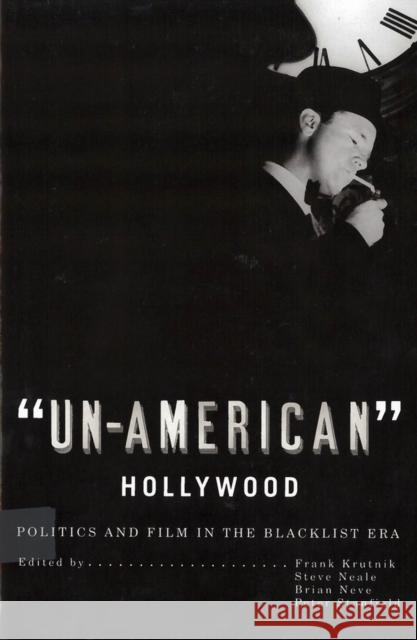 'Un-American' Hollywood: Politics and Film in the Blacklist Era Krutnik, Frank 9780813541983