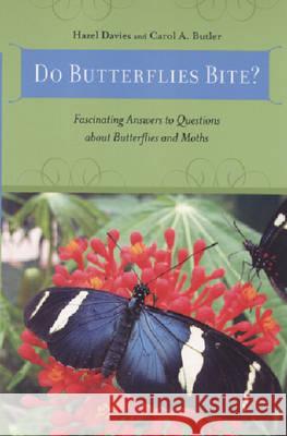 Do Butterflies Bite?: Fascinating Answers to Questions about Butterflies and Moths Davies, Hazel 9780813542683 Rutgers University Press