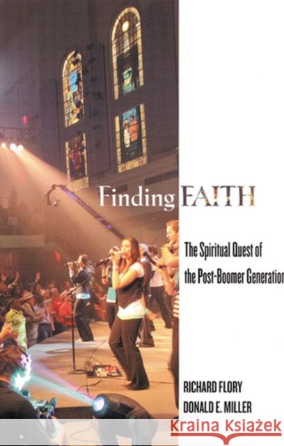 Finding Faith: The Spiritual Quest of the Post-Boomer Generation Flory, Richard 9780813542737 Rutgers University Press
