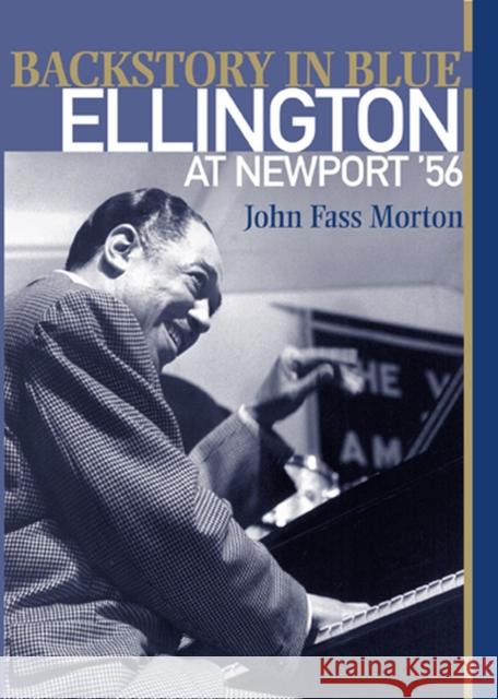 Backstory in Blue: Ellington at Newport '56 Morton, John Fass 9780813542829