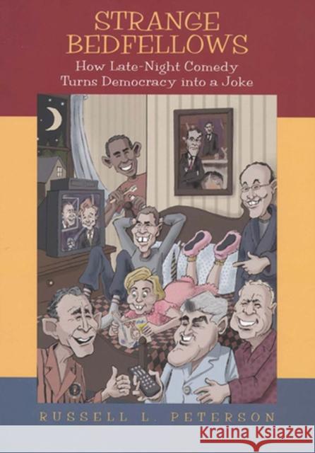 Strange Bedfellows: How Late-Night Comedy Turns Democracy Into a Joke Peterson, Russell 9780813542843