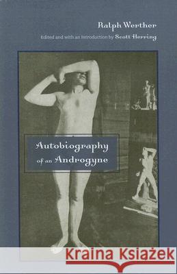 Autobiography of an Androgyne Ralph Werther Scott Herring 9780813543000 Rutgers University Press
