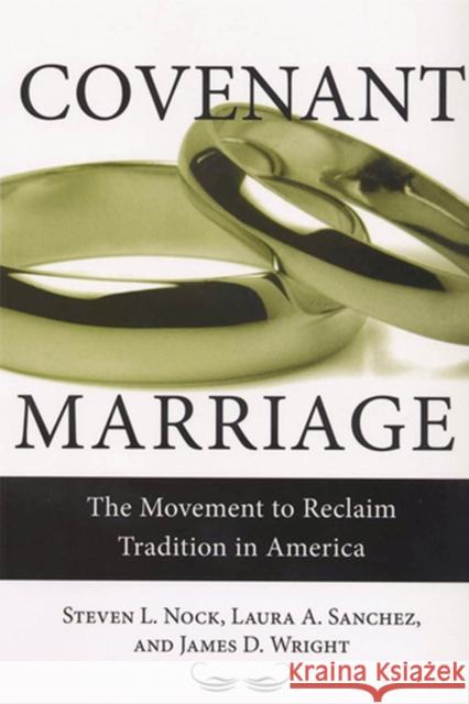 Covenant Marriage: The Movement to Reclaim Tradition in America Nock, Steven 9780813543260 Rutgers University Press