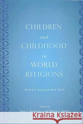 Children and Childhood in World Religions: Primary Sources and Texts Browning, Don S. 9780813545172 Rutgers University Press