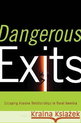 Dangerous Exits: Escaping Abusive Relationships in Rural America Dekeseredy, Walter 9780813545189