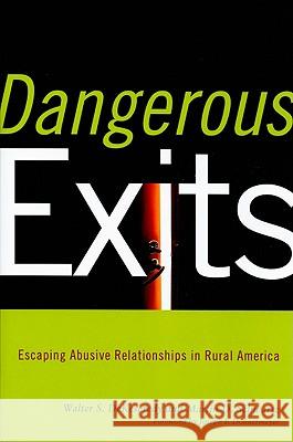 Dangerous Exits: Escaping Abusive Relationships in Rural America Walter S. DeKeseredy Martin D. Schwartz 9780813545196