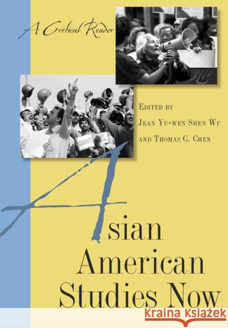 Asian American Studies Now: A Critical Reader Wu, Jean Yu-Wen Shen 9780813545752 Rutgers University Press