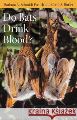 Do Bats Drink Blood?: Fascinating Answers to Questions about Bats Schmidt-French, Barbara A. 9780813545882 Rutgers University Press